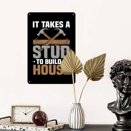 It Takes A Stud Do Build A House Funny Carpenter Black/white Metal Poster Wall Art Decor Sign