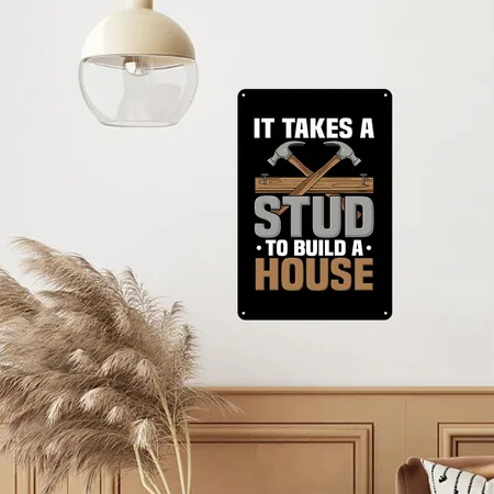 It Takes A Stud Do Build A House Funny Carpenter Black/white Metal Poster Wall Art Decor Sign