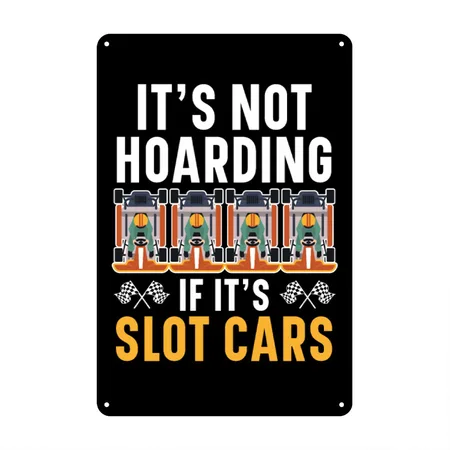 It's Not Hoarding If It's Slot Cars Slot Racing Black Metal Poster Wall Art Decor Sign