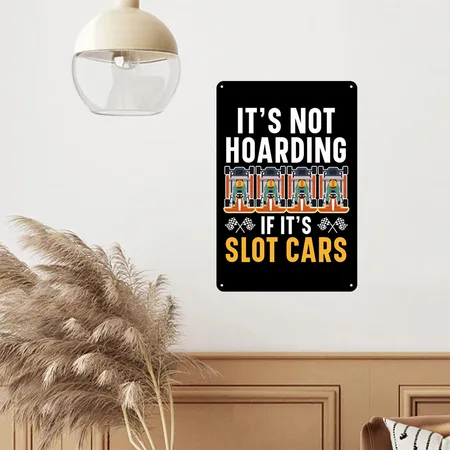 It's Not Hoarding If It's Slot Cars Slot Racing Black Metal Poster Wall Art Decor Sign