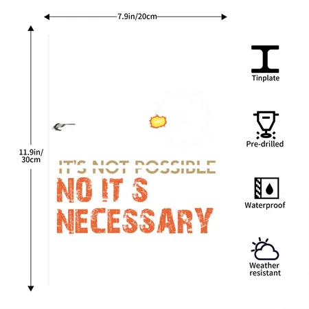 It's Not Possible No It's Necessary White Metal Poster Wall Art Decor Sign
