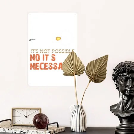 It's Not Possible No It's Necessary White Metal Poster Wall Art Decor Sign