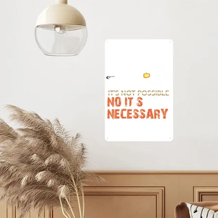 It's Not Possible No It's Necessary White Metal Poster Wall Art Decor Sign