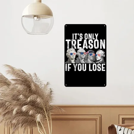 It's Only Treason If You Lose Founding Fathers Black Metal Poster Wall Art Decor Sign
