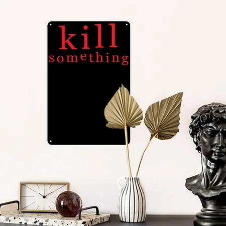 KILL SOMETHING Black Metal Poster Wall Art Decor Sign