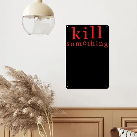 KILL SOMETHING Black Metal Poster Wall Art Decor Sign