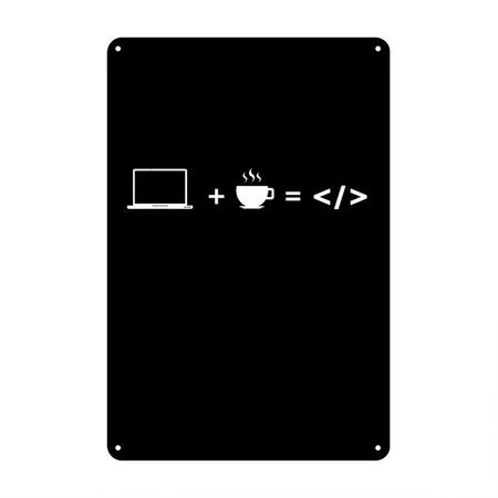 Laptop And Coffee Equals To Code Programmer Black Metal Poster Wall Art Decor Sign