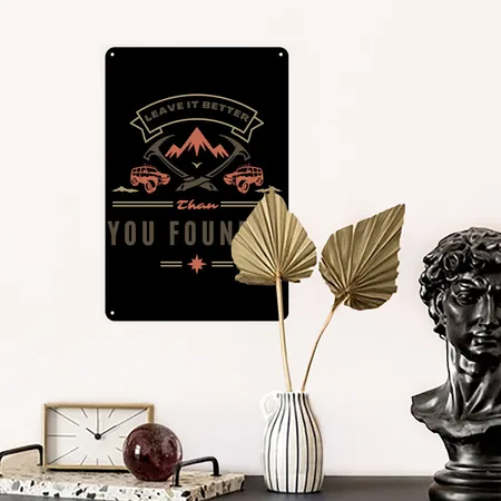 Leave It Better Than You Found It Black Metal Poster Wall Art Decor Sign