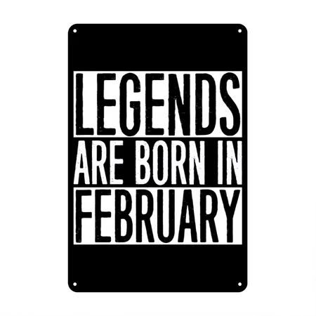 Legends- Legends Are Born In February Black Metal Poster Wall Art Decor Sign