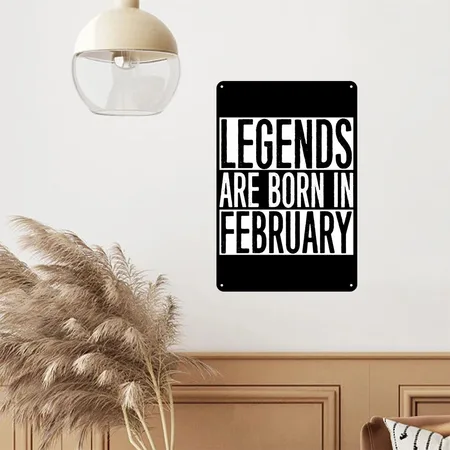 Legends- Legends Are Born In February Black Metal Poster Wall Art Decor Sign