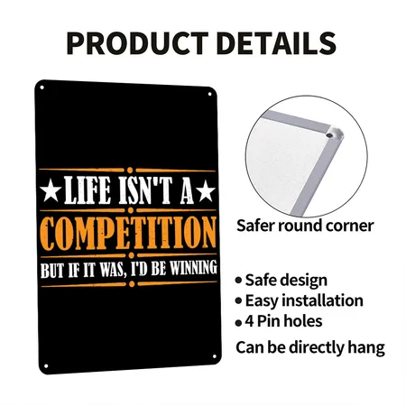 Life Isn't A Competition, But If, I'd Be Winning 4 Black Metal Poster Wall Art Decor Sign