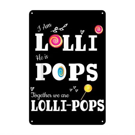 Lolli Pops I'm Lolli He Is Pops For Grandmother Black Metal Poster Wall Art Decor Sign