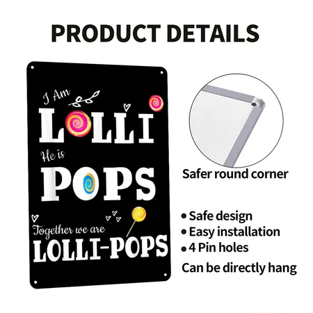 Lolli Pops I'm Lolli He Is Pops For Grandmother Black Metal Poster Wall Art Decor Sign