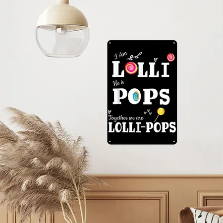 Lolli Pops I'm Lolli He Is Pops For Grandmother Black Metal Poster Wall Art Decor Sign