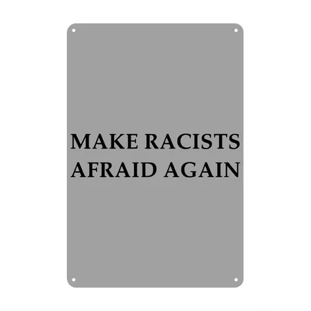 Make Racists Afraid Again Heather Gray/black Metal Poster Wall Art Decor Sign