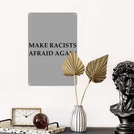 Make Racists Afraid Again Heather Gray/black Metal Poster Wall Art Decor Sign