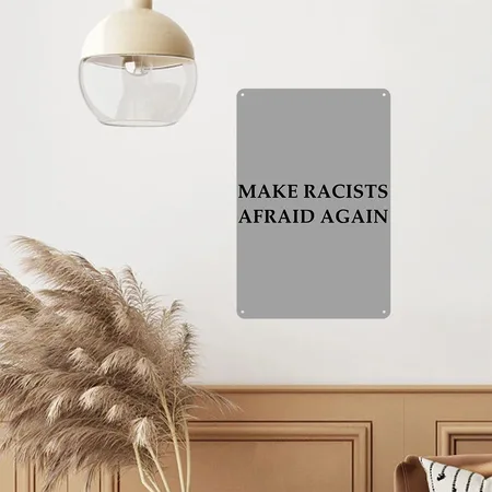 Make Racists Afraid Again Heather Gray/black Metal Poster Wall Art Decor Sign