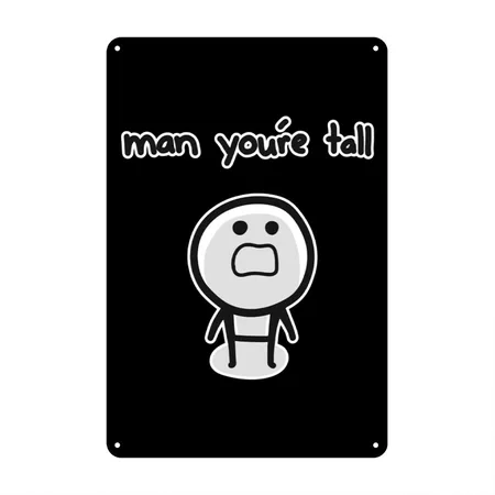 Man You're Tall Black Metal Poster Wall Art Decor Sign