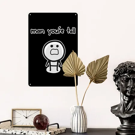Man You're Tall Black Metal Poster Wall Art Decor Sign