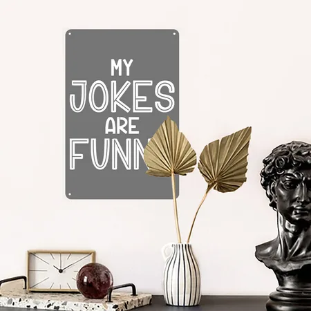 My Jokes Are Funny Charcoal Metal Poster Wall Art Decor Sign