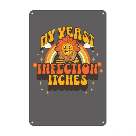 My Yeast Infection Itches Women's Embarrassing Charcoal Grey Metal Poster Wall Art Decor Sign