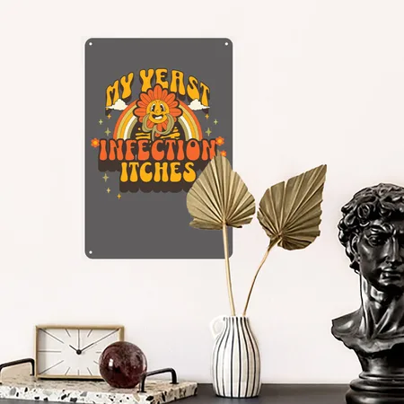 My Yeast Infection Itches Women's Embarrassing Charcoal Grey Metal Poster Wall Art Decor Sign
