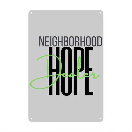 Neighborhood HOPE Dealer Heather Gray Metal Poster Wall Art Decor Sign