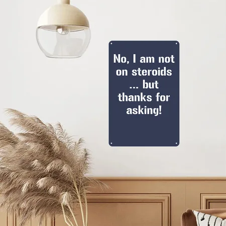 No I Am Not On Steroids But Thanks For Asking Navy Metal Poster Wall Art Decor Sign