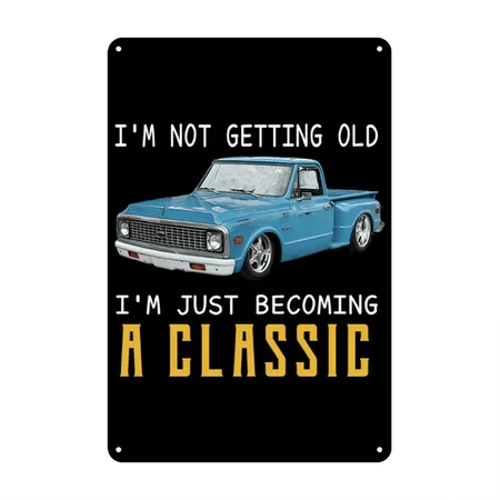 Not Old Becoming A C10 Truck Black Metal Poster Wall Art Decor Sign