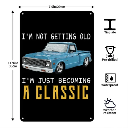 Not Old Becoming A C10 Truck Black Metal Poster Wall Art Decor Sign