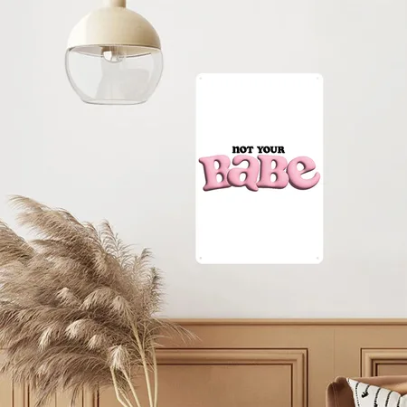 Not Your Babe Bold Design White Metal Poster Wall Art Decor Sign