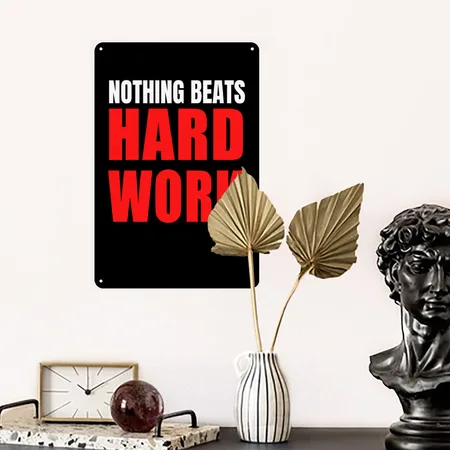 Nothing Beats Hard Work Black Metal Poster Wall Art Decor Sign