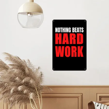 Nothing Beats Hard Work Black Metal Poster Wall Art Decor Sign
