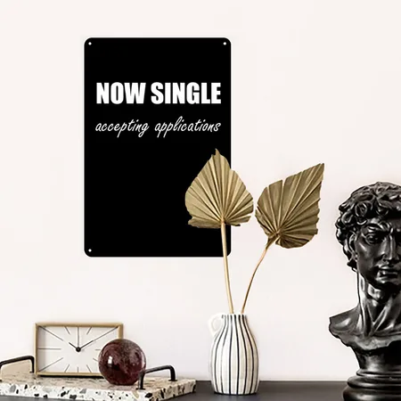 Now Single Accepting Applications Dating Black Metal Poster Wall Art Decor Sign