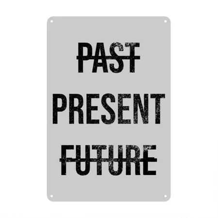 Past Gift Idea Present Future Heather Gray Metal Poster Wall Art Decor Sign