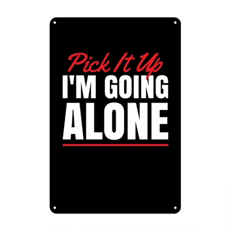 Pick It Up I'm Going Alone For Card Game Fan Black/white Metal Poster Wall Art Decor Sign