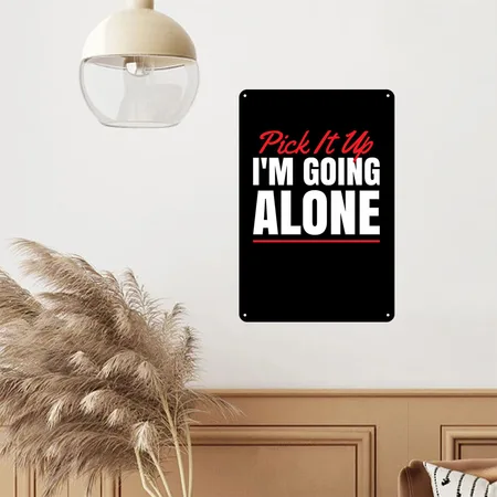 Pick It Up I'm Going Alone For Card Game Fan Black/white Metal Poster Wall Art Decor Sign