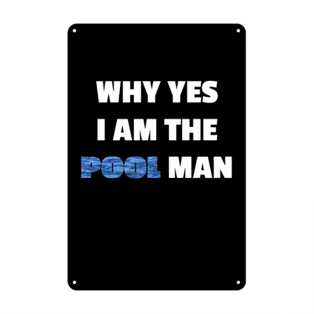 Pool Design For Men I Why Yes I Am The Pool Man Black Metal Poster Wall Art Decor Sign