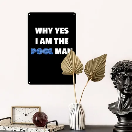 Pool Design For Men I Why Yes I Am The Pool Man Black Metal Poster Wall Art Decor Sign