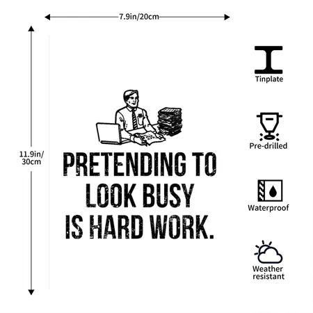 Pretending To Look Busy Is Hard Work Office Humor White Metal Poster Wall Art Decor Sign