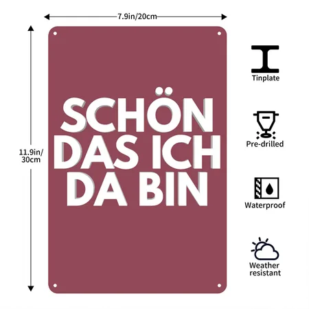 Sch? Das Ich Da Bin Heather Burgundy Metal Poster Wall Art Decor Sign