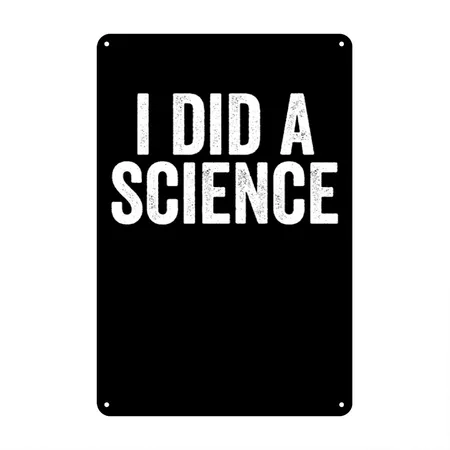 Science Lover Scientist Did A Science Funny Gift Black Metal Poster Wall Art Decor Sign