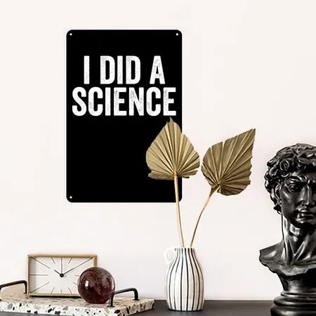 Science Lover Scientist Did A Science Funny Gift Black Metal Poster Wall Art Decor Sign