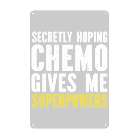 Secretly Hoping Chemo Gives Me Superpowers Heather Gray Metal Poster Wall Art Decor Sign