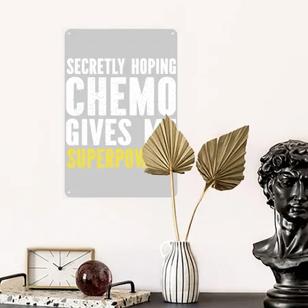 Secretly Hoping Chemo Gives Me Superpowers Heather Gray Metal Poster Wall Art Decor Sign