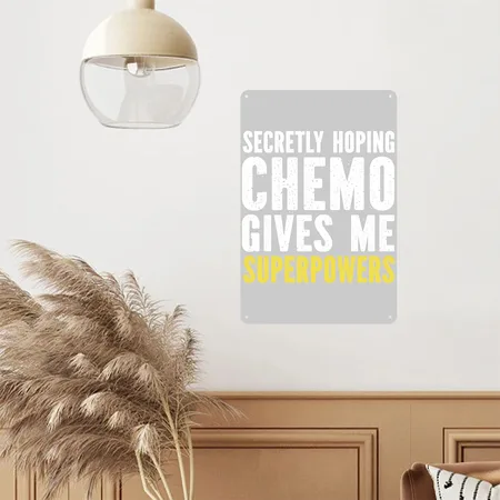 Secretly Hoping Chemo Gives Me Superpowers Heather Gray Metal Poster Wall Art Decor Sign