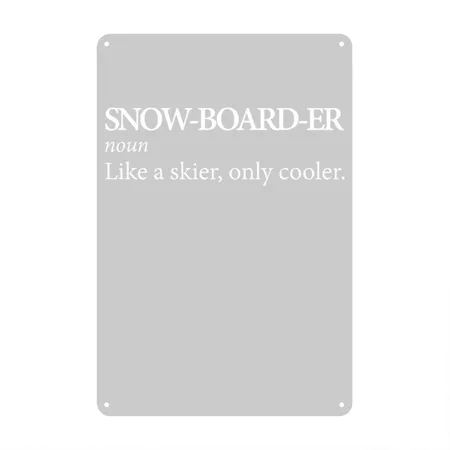 Snowboarder Like A Skier Only Cooler Winter Sports Heather Gray Metal Poster Wall Art Decor Sign
