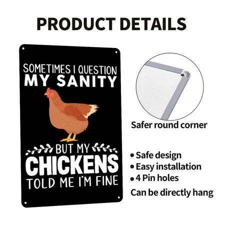 Sometimes I Question My Sanity But My Chickens Black Metal Poster Wall Art Decor Sign