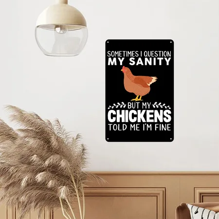 Sometimes I Question My Sanity But My Chickens Black Metal Poster Wall Art Decor Sign