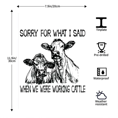Sorry For What I Said When We Were Working Cattle White Metal Poster Wall Art Decor Sign